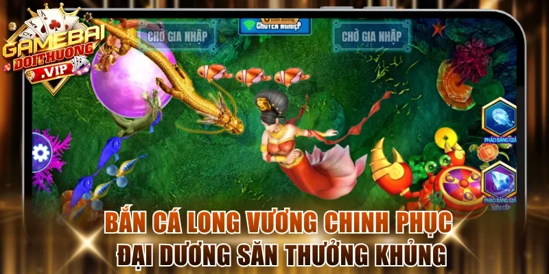 Bắn Cá Long Vương