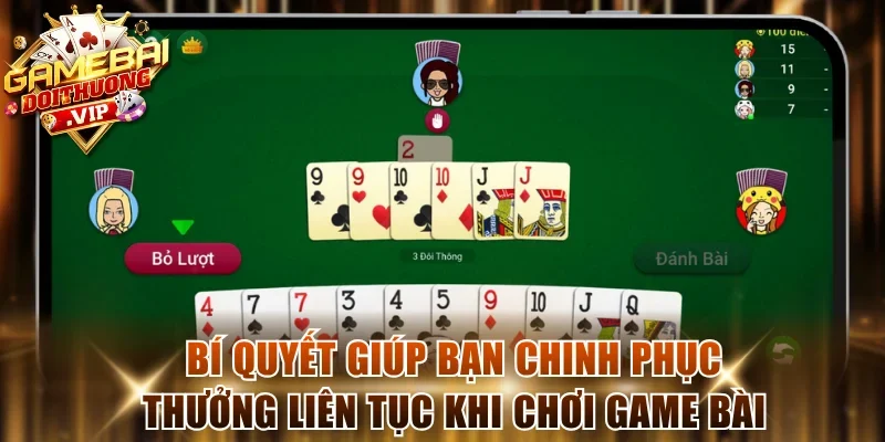 Bí quyết giúp bạn chinh phục thưởng liên tục khi chơi game bài