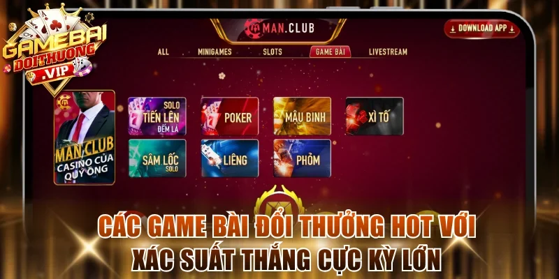 Các game bài đổi thưởng hot với xác suất thắng cực kỳ lớn