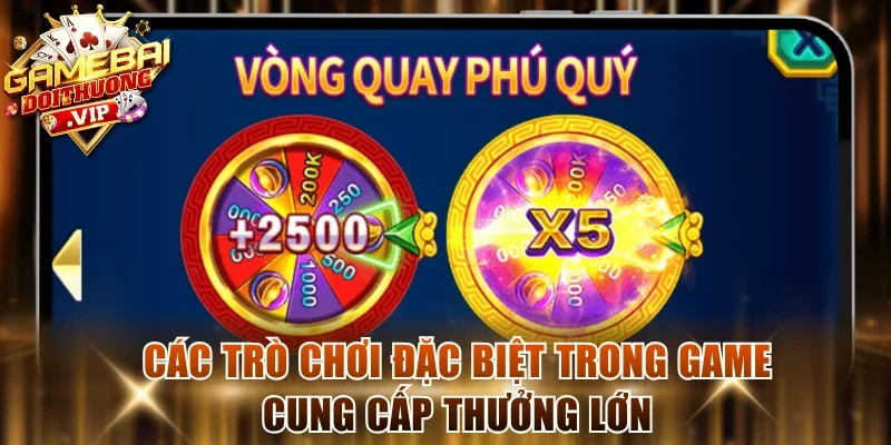 Các trò chơi đặc biệt trong game cung cấp thưởng lớn