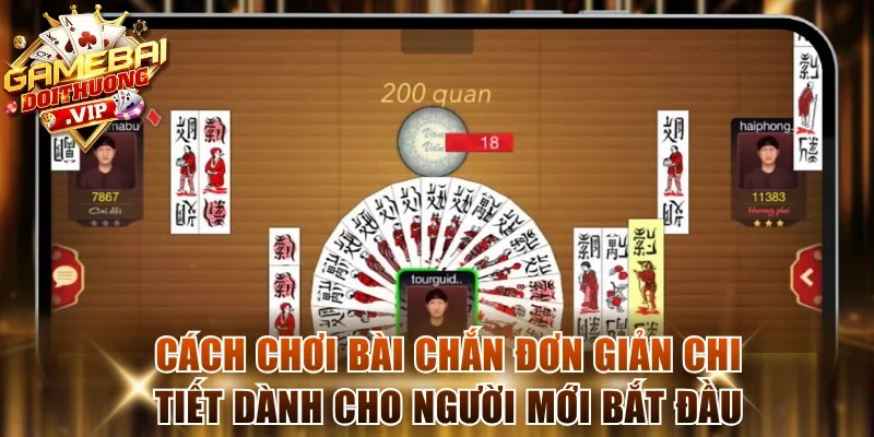 Cách chơi bài chắn đơn giản chi tiết dành cho người mới bắt đầu