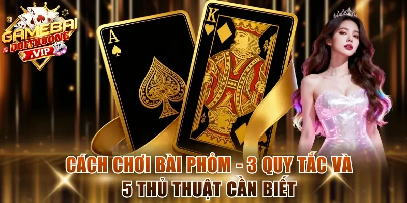 Cách Chơi Bài Phỏm