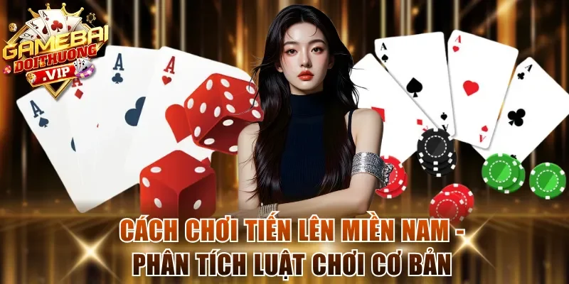 Cách Chơi Tiến Lên Miền Nam