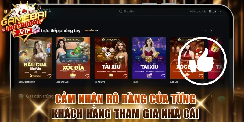 Cảm nhận rõ ràng của từng khách hàng tham gia nhà cái