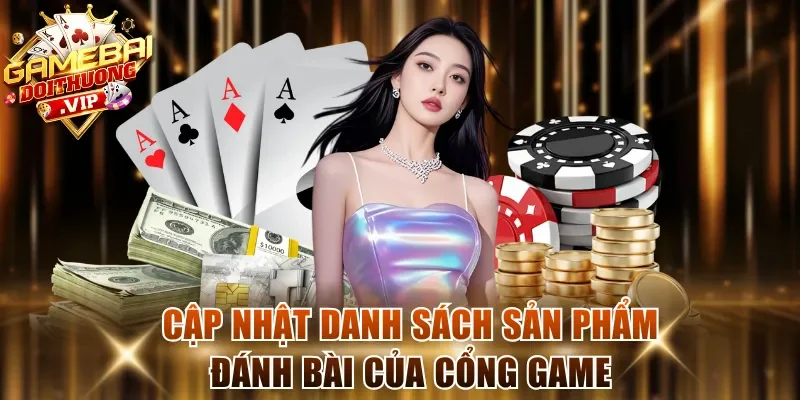 Cập nhật danh sách sản phẩm đánh bài của cổng game