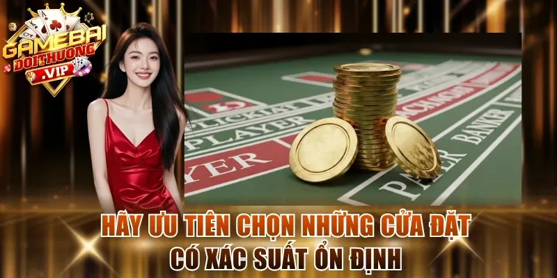 Hãy ưu tiên chọn những cửa đặt có xác suất ổn định