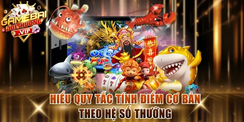 Hiểu quy tắc tính điểm cơ bản theo hệ số thưởng