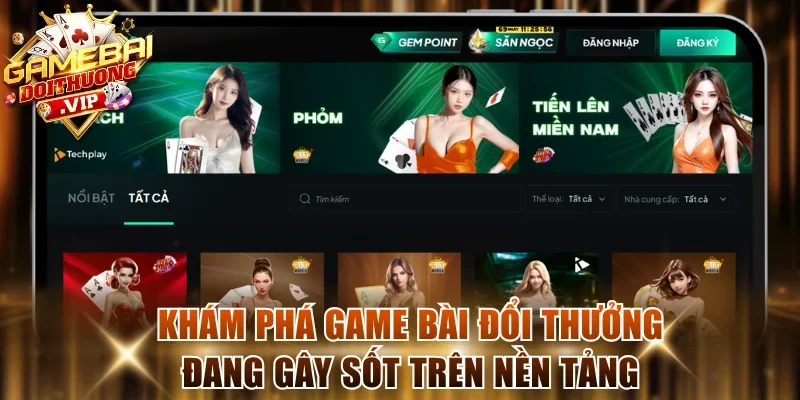 Khám phá game bài đổi thưởng đang gây sốt trên nền tảng