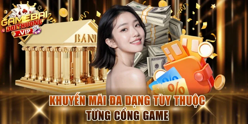 Khuyến mãi đa dạng tùy thuộc từng cổng game