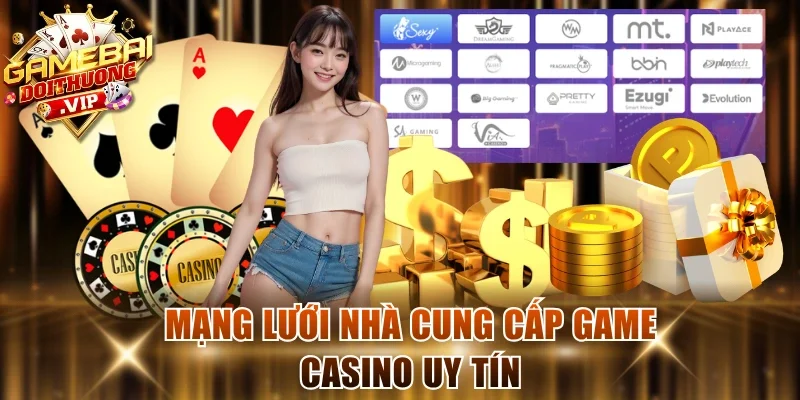 Mạng lưới nhà cung cấp game casino uy tín
