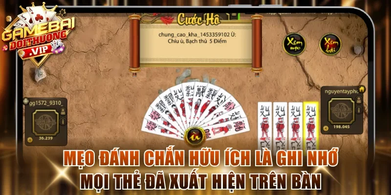 Mẹo đánh chắn hữu ích là ghi nhớ mọi thẻ đã xuất hiện trên bàn