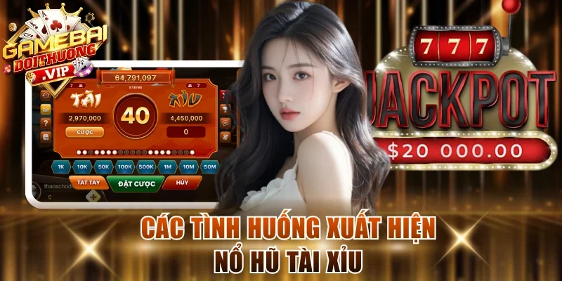 Quy tắc kích hoạt Jackpot trong nổ hũ Tài xỉu siêu dễ hiểu