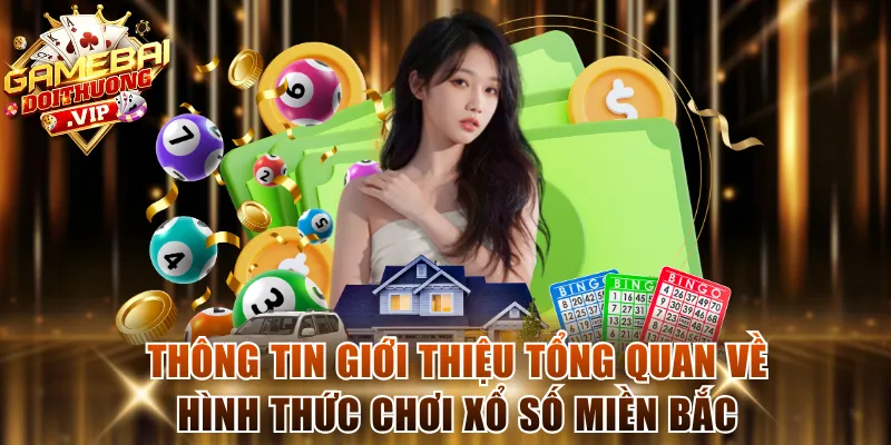 Thông tin giới thiệu tổng quan về hình thức chơi xổ số miền Bắc