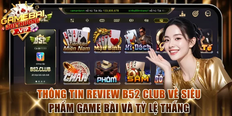 Thông tin review B52 Club về siêu phẩm game bài và tỷ lệ thắng