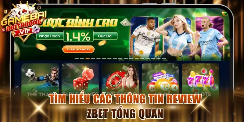 Tìm hiểu các thông tin review Zbet tổng quan
