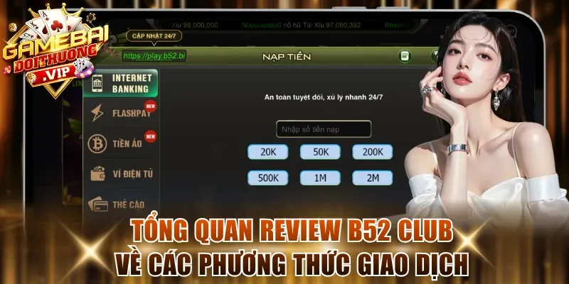 Tổng quan review B52 Club về các phương thức giao dịch